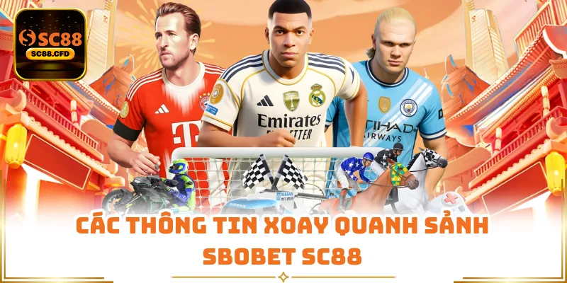 Các thông tin xoay quanh sảnh Sbobet SC88